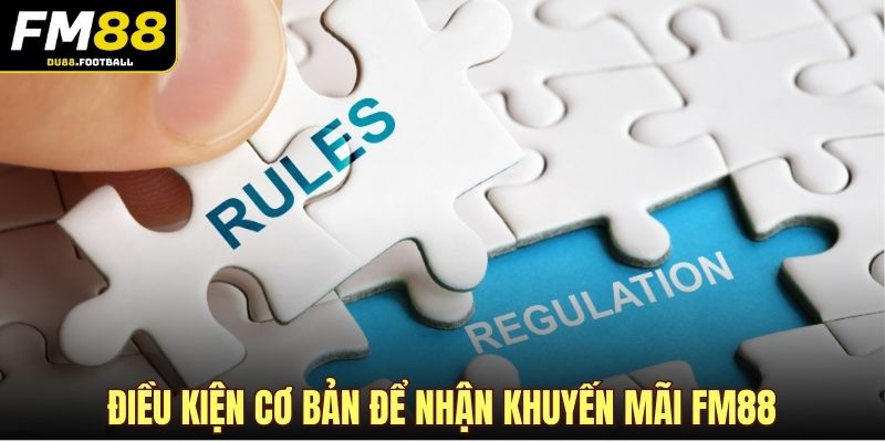 Điều kiện cơ bản để nhận khuyến mãi FM88