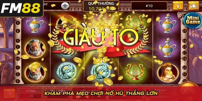 Khám phá mẹo chơi nổ hũ thắng lớn