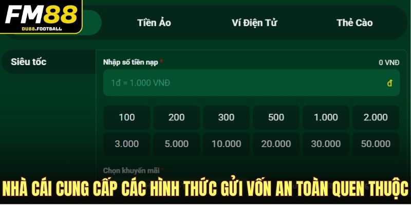 Nhà cái cung cấp các hình thức gửi vốn an toàn quen thuộc