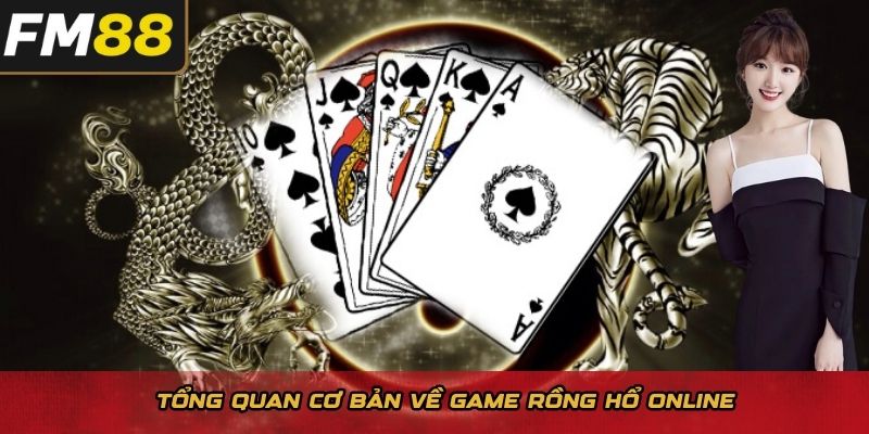 Tổng quan cơ bản về game Rồng hổ online
